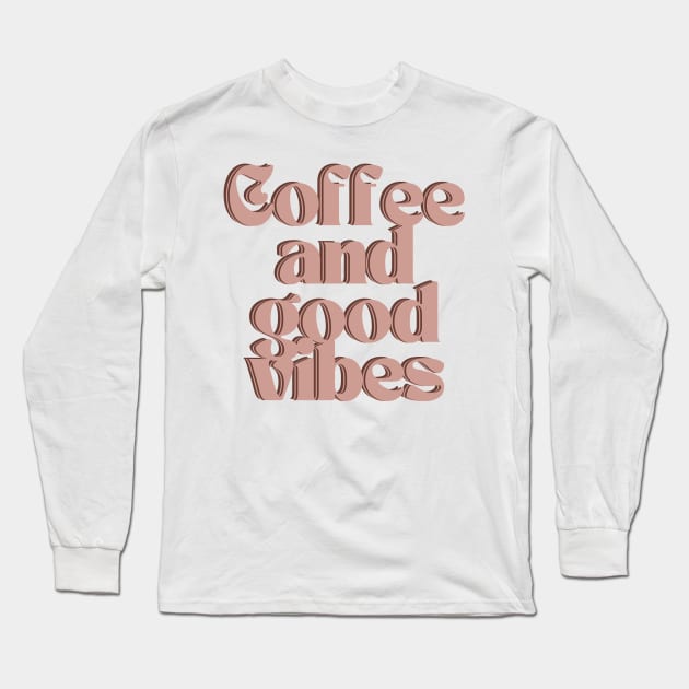 Coffee and good vibes Long Sleeve T-Shirt by BrewBureau